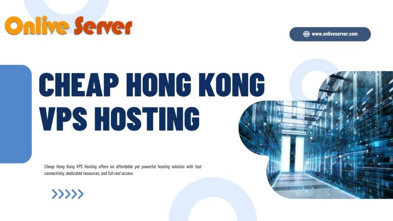 Boost Growth with Cheap Hong Kong VPS Hosting Plans – Onlive Server