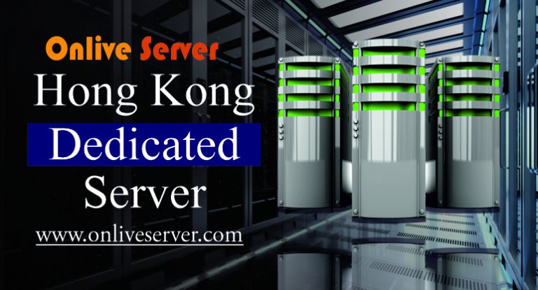 Hong Kong Dedicated Server and its Advantages