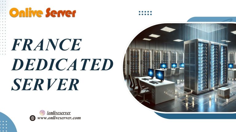 Get Power of France Dedicated Server with France Server Hosting